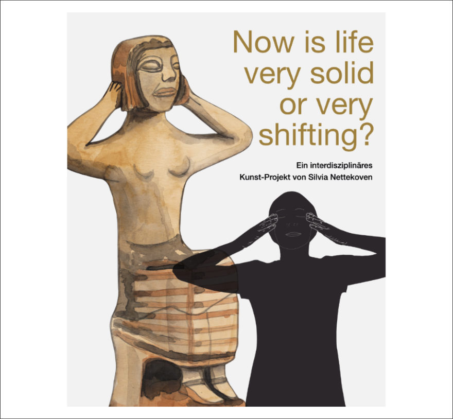 Now is life very solid or very shifting? Ein interdisziplinäres Kunst-Projekt von Silvia Nettekoven